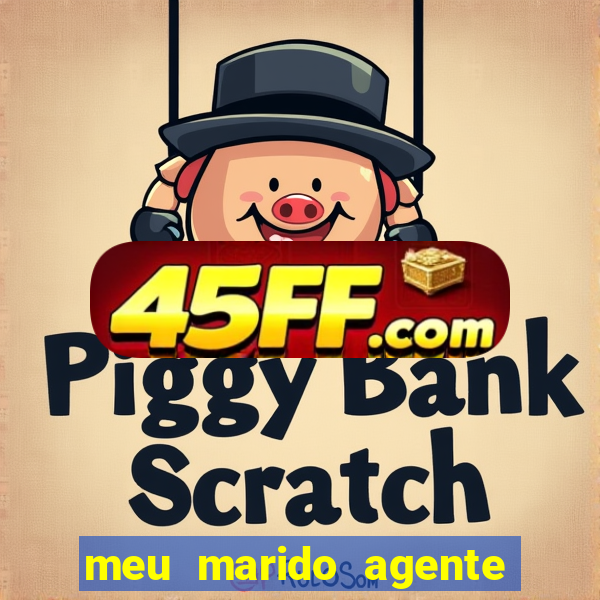 meu marido agente secreto dublado online